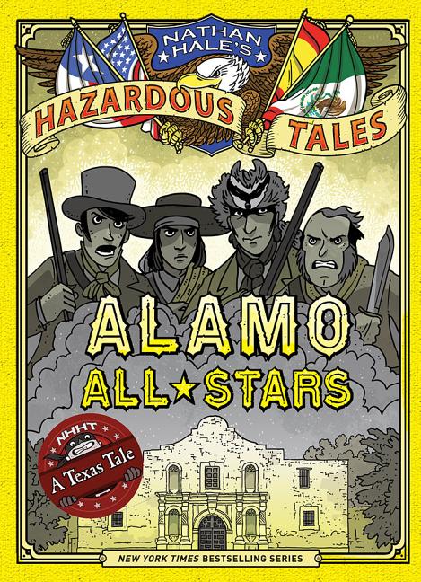 Alamo All-Stars (Nathan Hale's Hazardous Tales #6): A Texas Tale - Ingram
