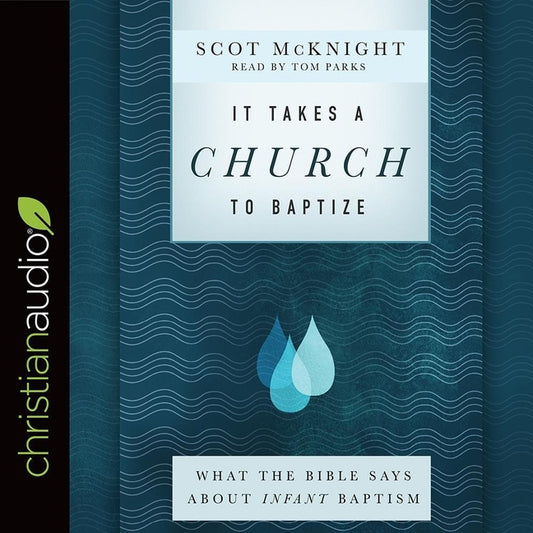 It Takes a Church to Baptize Lib/E: What the Bible Says about Infant Baptism - Ingram