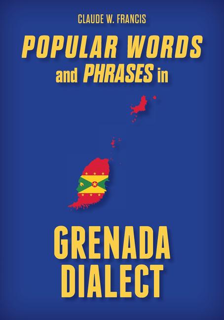 Popular Words and Phrases in Grenada Dialect - Ingram