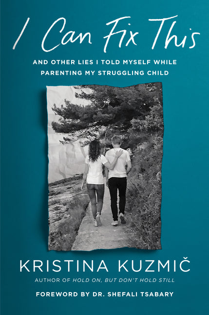 I Can Fix This: And Other Lies I Told Myself While Parenting My Struggling Child - Ingram