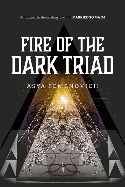 Fire of the Dark Triad: As Featured in the New Film Married to Math - Ingram