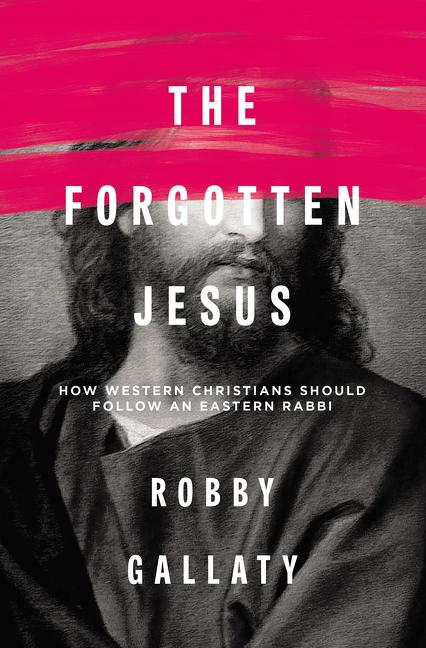 Forgotten Jesus: How Western Christians Should Follow an Eastern Rabbi - Ingram