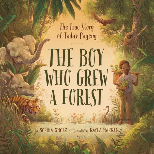 Boy Who Grew a Forest: The True Story of Jadav Payeng - Ingram