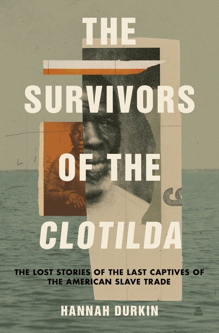 Survivors of the Clotilda: The Lost Stories of the Last Captives of the American Slave Trade - Ingram