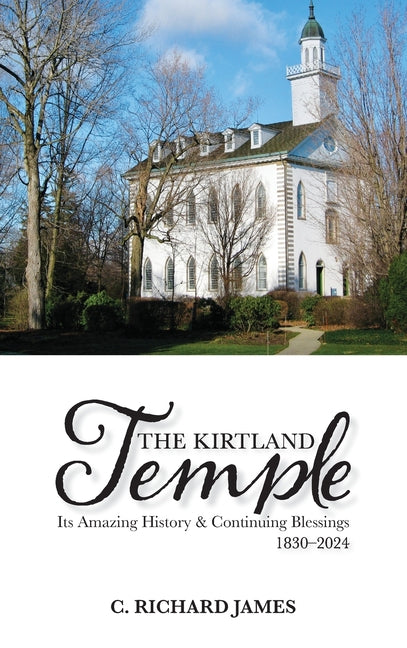 Kirtland Temple: Its Amazing History & Continuing Blessings (1830-2024) - Ingram