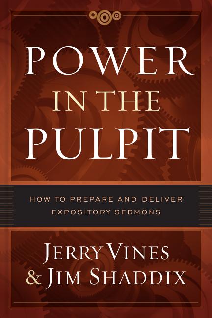 Power in the Pulpit: How to Prepare and Deliver Expository Sermons - Ingram