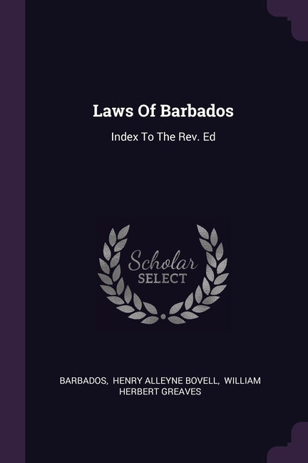 Laws Of Barbados: Index To The Rev. Ed - Ingram