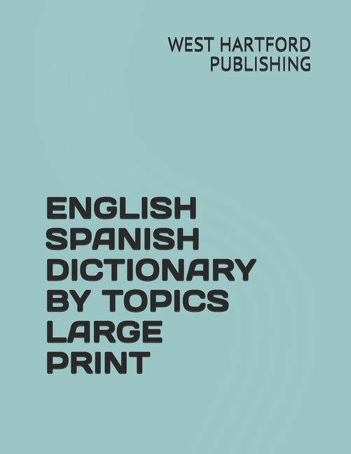 English Spanish Dictionary by Topics Large Print - Ingram