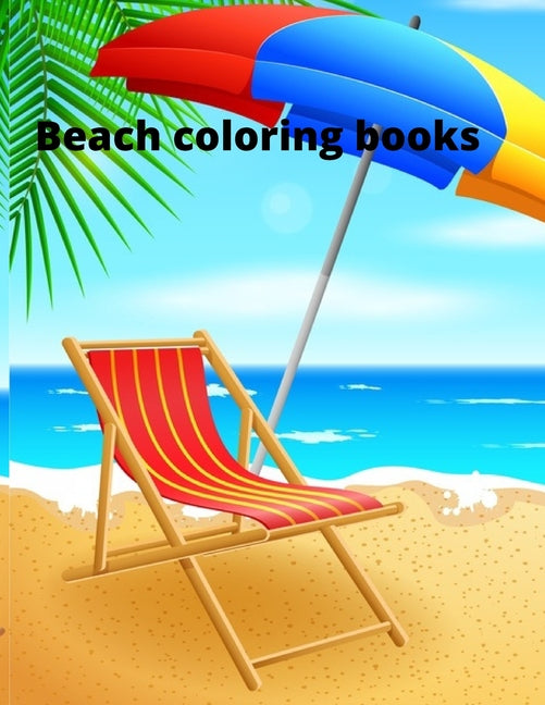 Beach coloring book: An Adult Coloring Book Featuring Fun and Relaxing Beach Vacation Scenes, Peaceful Ocean Landscapes and Beautiful Summe - Ingram