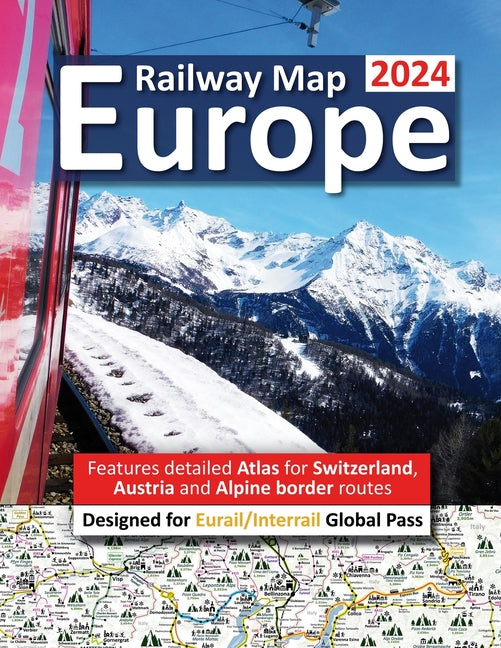 Europe Railway Map 2024 - Features Detailed Atlas for Switzerland and Austria - Designed for Eurail/Interrail Global Pass - Ingram
