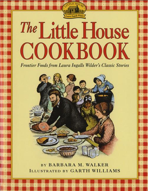 Little House Cookbook: Frontier Foods from Laura Ingalls Wilder's Classic Stories - Ingram