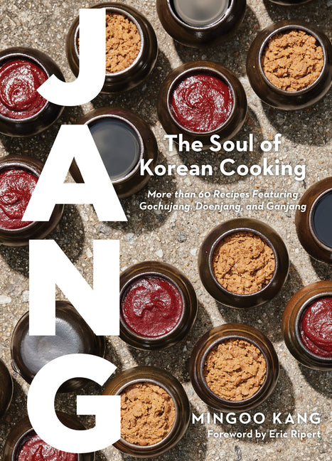 Jang: The Soul of Korean Cooking (More Than 60 Recipes Featuring Gochujang, Doenjang, and Ganjang) - Ingram