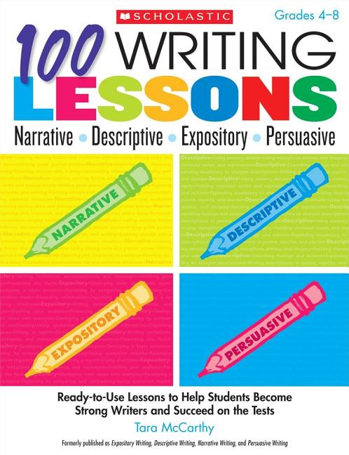 100 Writing Lessons: Narrative, Descriptive, Expository, Persuasive, Grades 4-8: Ready-To-Use Lessons to Help Students Become Strong Writers and Succe - Ingram