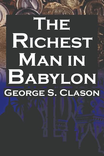 Richest Man in Babylon: George S. Clason's Bestselling Guide to Financial Success: Saving Money and Putting It to Work for You - Ingram
