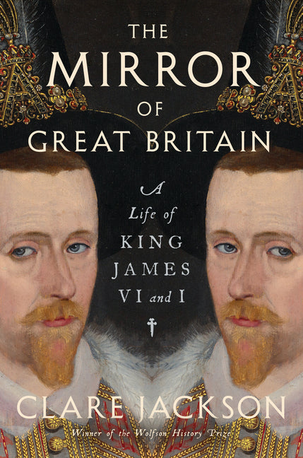 Mirror of Great Britain: A Life of King James VI and I - Ingram