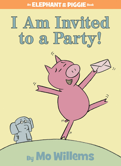 I Am Invited to a Party!-An Elephant and Piggie Book - Ingram