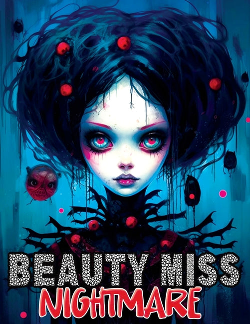 Beauty Miss Nightmare: Coloring Book Features Horror Monstrosities with Creepy Gothic Illustrations of Enchanting Women - Ingram
