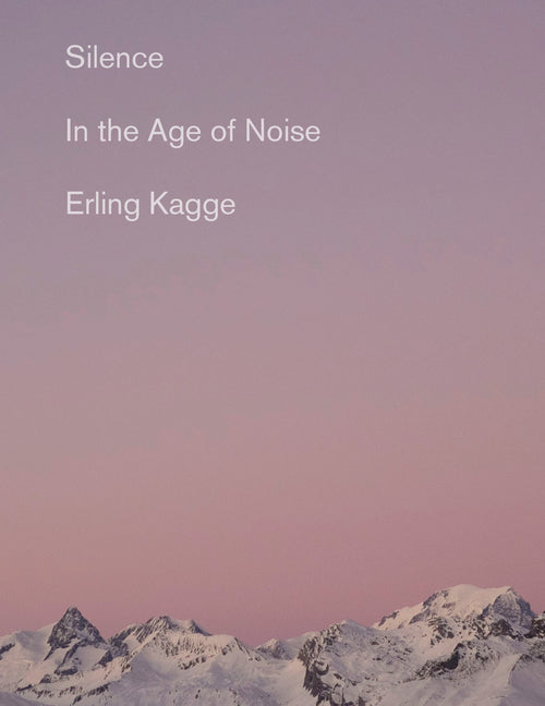 Silence: In the Age of Noise - Ingram
