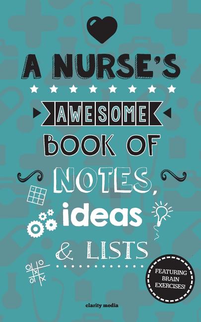 Nurse's Awesome Book Of Notes, Lists & Ideas: Featuring Brain Exercises! - Ingram