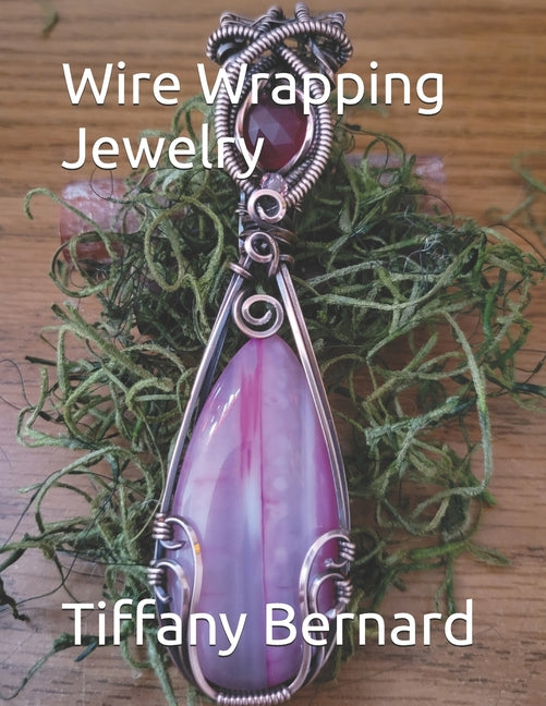 Wire Wrapping Jewelry: Step-by-Step Instructions Featuring Over 100 Full Color Photos to Create a Beautiful Piece of Wearable Art. "The Kitty - Ingram