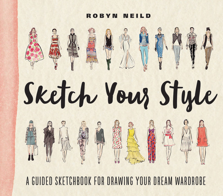Sketch Your Style: A Guided Sketchbook for Drawing Your Dream Wardrobe - Ingram