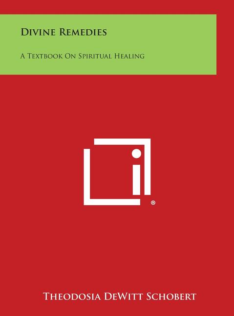 Divine Remedies: A Textbook on Spiritual Healing - Ingram