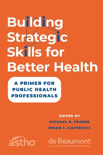 Building Strategic Skills for Better Health: A Primer for Public Health Professionals - Ingram