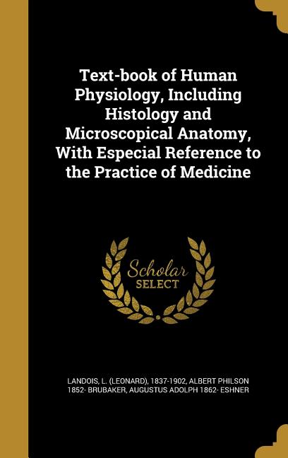 Text-book of Human Physiology, Including Histology and Microscopical Anatomy, With Especial Reference to the Practice of Medicine - Ingram