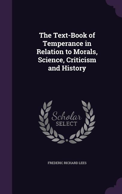 Text-Book of Temperance in Relation to Morals, Science, Criticism and History - Ingram