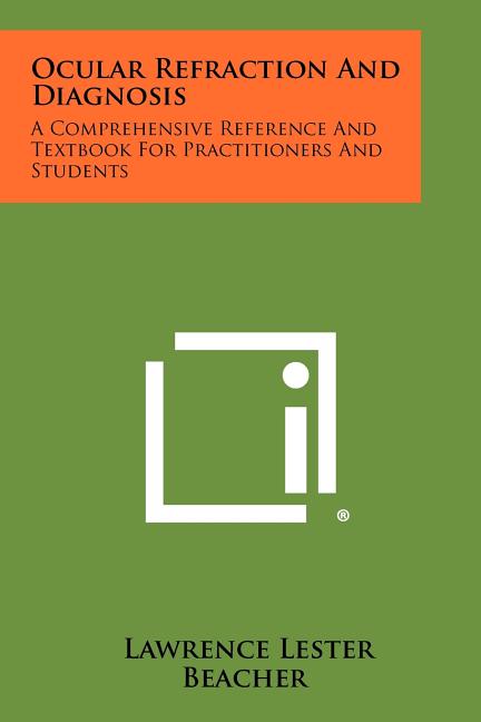 Ocular Refraction and Diagnosis: A Comprehensive Reference and Textbook for Practitioners and Students - Ingram