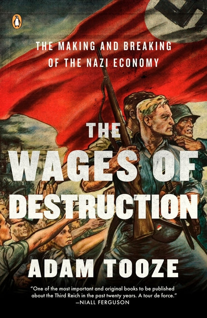 Wages of Destruction: The Making and Breaking of the Nazi Economy - Ingram