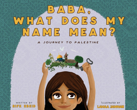 Baba, What Does My Name Mean? A Journey to Palestine - Ingram