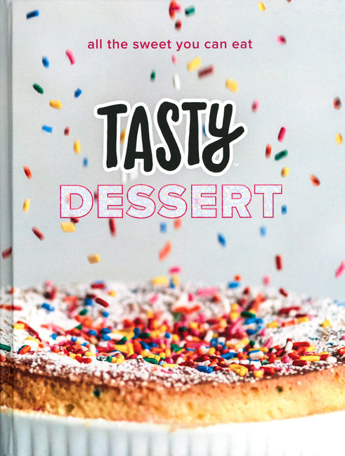 Tasty Dessert: All the Sweet You Can Eat (an Official Tasty Cookbook) - Ingram