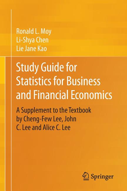 Study Guide for Statistics for Business and Financial Economics: A Supplement to the Textbook by Cheng-Few Lee, John C. Lee and Alice C. Lee (2015) - Ingram