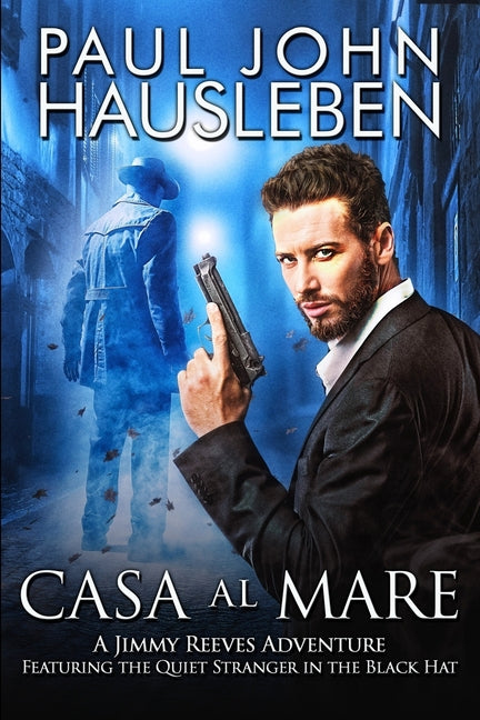 Casa Al Mare: A Jimmy Reeves Adventure. Featuring The Quiet Stranger in the Black Hat - Ingram