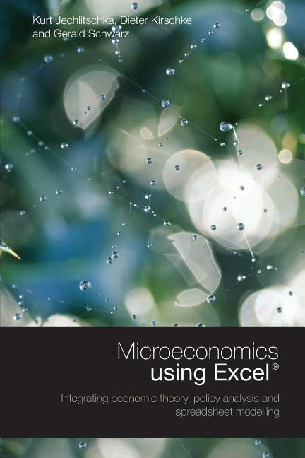 Microeconomics using Excel: Integrating Economic Theory, Policy Analysis and Spreadsheet Modelling - Ingram