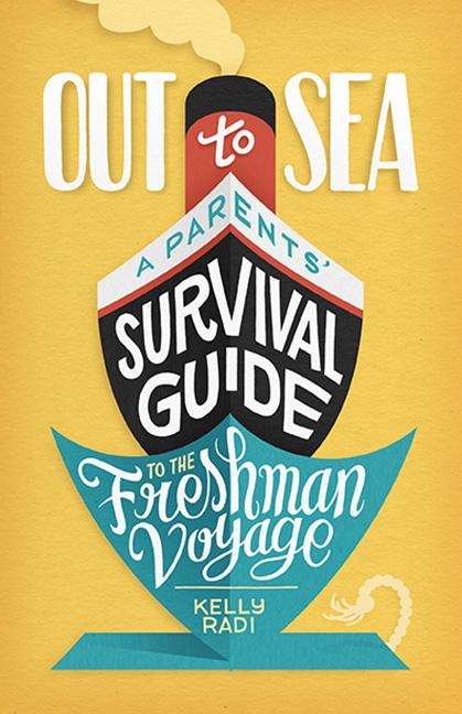 Out to Sea: A Parents' Survival Guide to the Freshman Voyage - Ingram