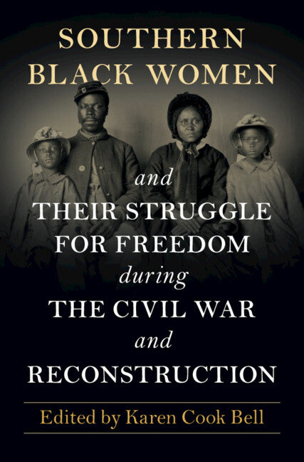 Southern Black Women and Their Struggle for Freedom during the Civil War and Reconstruction - Ingram