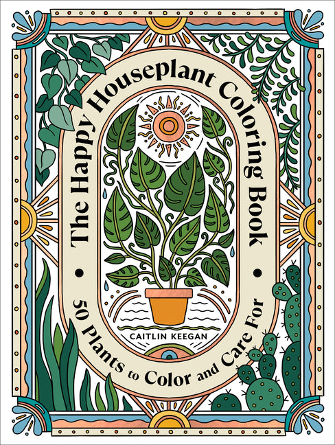 Happy Houseplant Coloring Book: 50 Plants to Color and Care For: An Indoor Gardening Coloring Book - Ingram