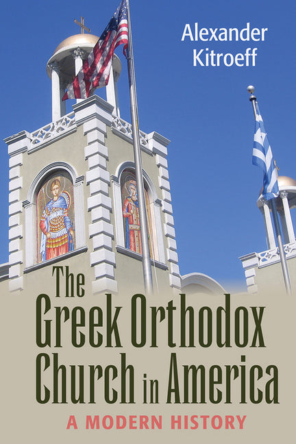 Greek Orthodox Church in America: A Modern History - Ingram