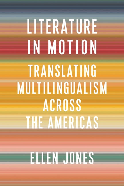 Literature in Motion: Translating Multilingualism Across the Americas - Ingram