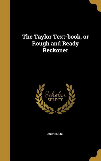 Taylor Text-book, or Rough and Ready Reckoner - Ingram