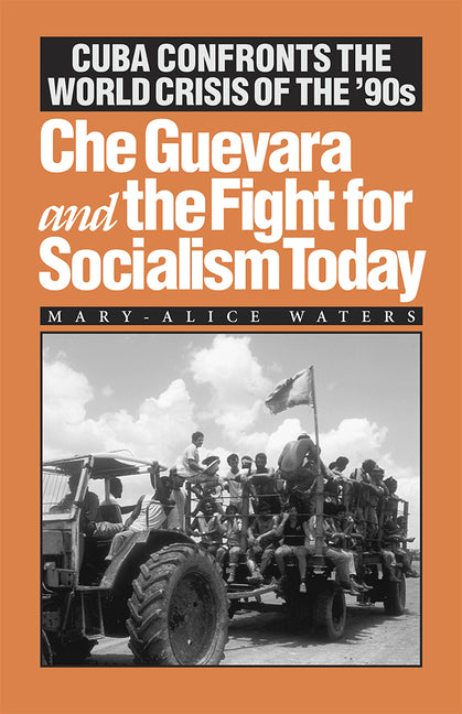 Che Guevara and the Fight for Socialism Today: Cuba Confronts the World Crisis of the '90s - Ingram