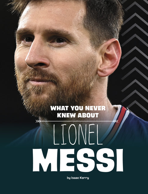 What You Never Knew about Lionel Messi - Ingram
