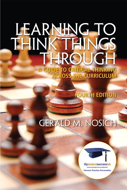 Learning to Think Things Through: A Guide to Critical Thinking Across the Curriculum - Ingram