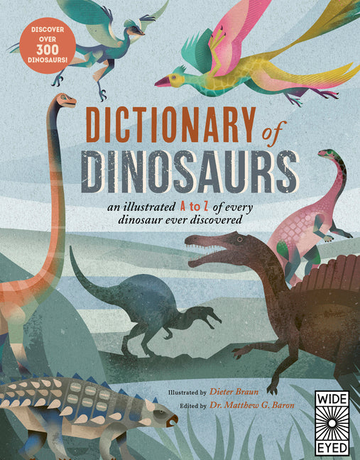 Dictionary of Dinosaurs: An Illustrated A to Z of Every Dinosaur Ever Discovered - Discover Over 300 Dinosaurs! - Ingram