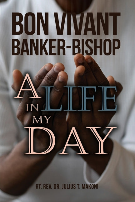 Bon Vivant Banker-Bishop: A Life in my Day - Ingram