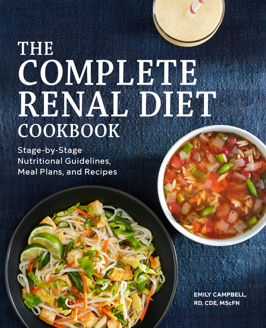 Complete Renal Diet Cookbook: Stage-By-Stage Nutritional Guidelines, Meal Plans, and Recipes - Ingram