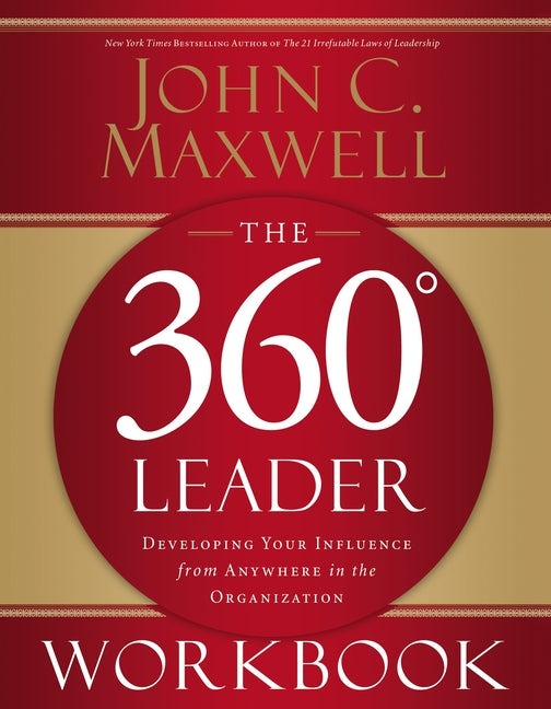 360 Degree Leader Workbook: Developing Your Influence from Anywhere in the Organization - Ingram