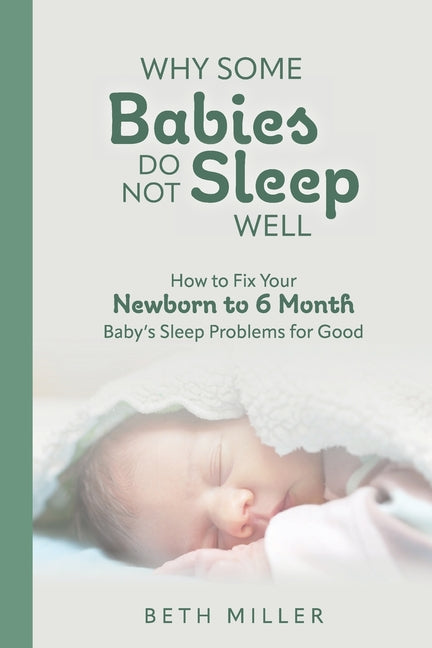 Why Some Babies Do Not Sleep Well: How to Fix Your Newborn to 6 Month Baby's Sleep Problems for Good - Ingram